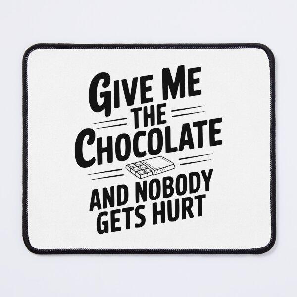 Item preview, Give Me The Chocolate And Nobody Gets Hurt designed and sold by Frank Ring.