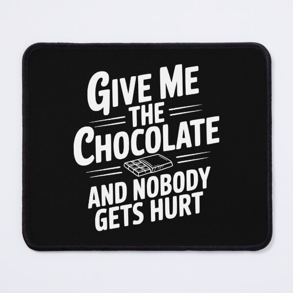 Item preview, Give Me The Chocolate And Nobody Gets Hurt designed and sold by Frank Ring.
