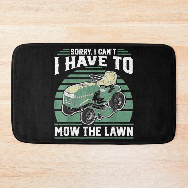 Item preview, Sorry, I Can't I Have To Mow The Lawn Mowing Gardener Landscaper designed and sold by BrockmeyeSB.