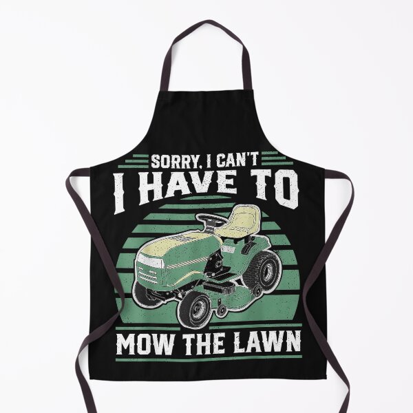 Item preview, Sorry, I Can't I Have To Mow The Lawn Mowing Gardener Landscaper designed and sold by BrockmeyeSB.