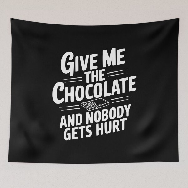 Item preview, Give Me The Chocolate And Nobody Gets Hurt designed and sold by Frank Ring.
