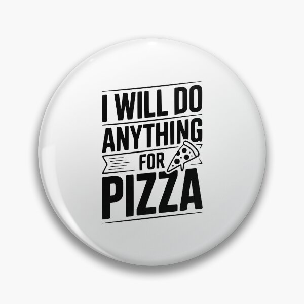 Item preview, I Will Nothing Anything For Pizza designed and sold by Frank Ring.
