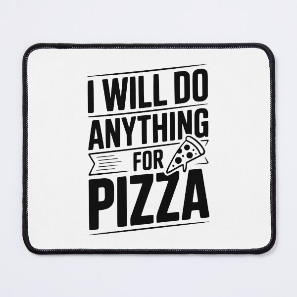 Item preview, I Will Nothing Anything For Pizza designed and sold by Frank Ring.