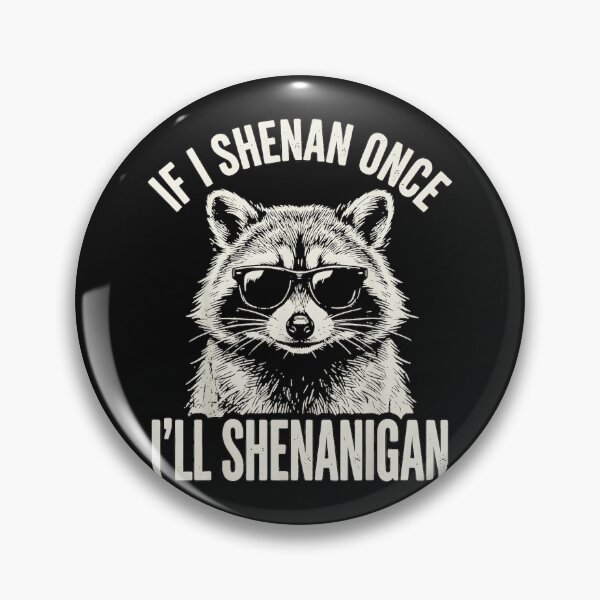 Item preview, If I Shenan Once I'll Shenanigan Raccoon Funny Mischievous Wildlife Lover designed and sold by BrockmeyeSB.