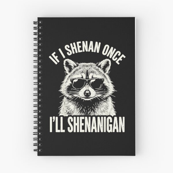 Item preview, If I Shenan Once I'll Shenanigan Raccoon Funny Mischievous Wildlife Lover designed and sold by BrockmeyeSB.