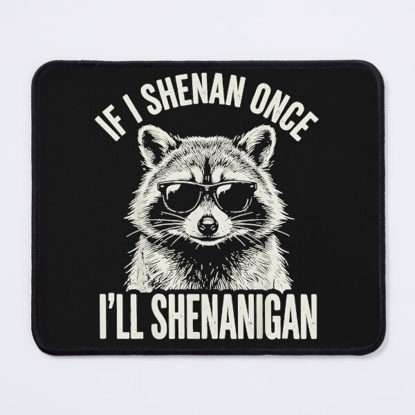 Item preview, If I Shenan Once I'll Shenanigan Raccoon Funny Mischievous Wildlife Lover designed and sold by BrockmeyeSB.