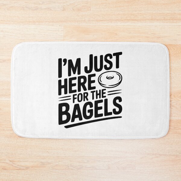 Item preview, I'm Just Here For The Bagels designed and sold by Frank Ring.