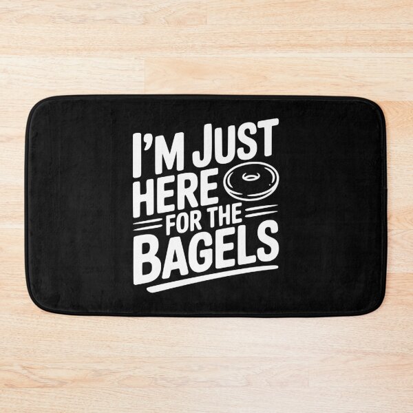 Item preview, I'm Just Here For The Bagels designed and sold by Frank Ring.