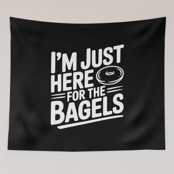 Item preview, I'm Just Here For The Bagels designed and sold by Frank Ring.