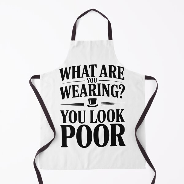 Item preview, What Are You Wearing? You Look Poor designed and sold by Frank Ring.