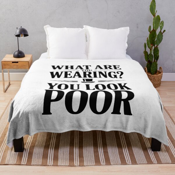 Item preview, What Are You Wearing? You Look Poor designed and sold by Frank Ring.