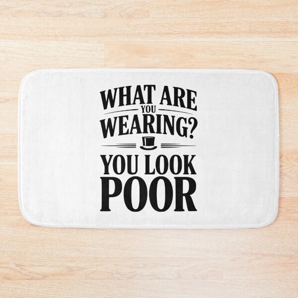 Item preview, What Are You Wearing? You Look Poor designed and sold by Frank Ring.