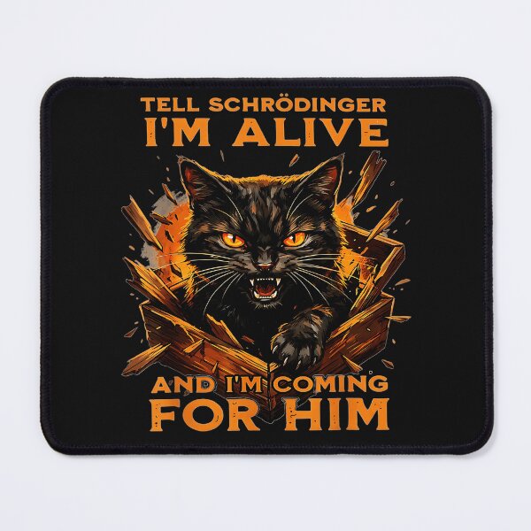 Item preview, Tell Schrödinger I'm Alive And I'm Coming For Him Schrödinger's Cat Quantum Physics Science Paradox designed and sold by BrockmeyeSB.