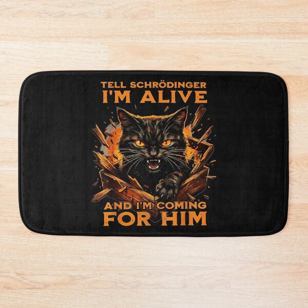 Item preview, Tell Schrödinger I'm Alive And I'm Coming For Him Schrödinger's Cat Quantum Physics Science Paradox designed and sold by BrockmeyeSB.