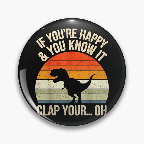 Item preview, If You're Happy & You Know It Clap Your... Oh Dinosaur Humor T-Rex Fan designed and sold by BrockmeyeSB.