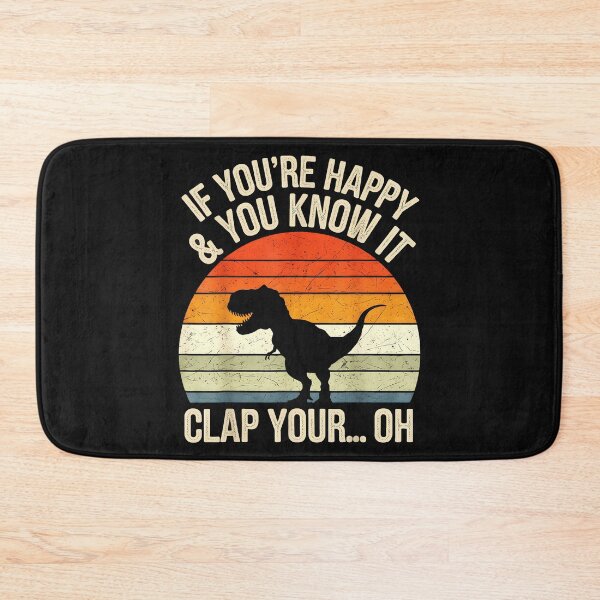 Item preview, If You're Happy & You Know It Clap Your... Oh Dinosaur Humor T-Rex Fan designed and sold by BrockmeyeSB.