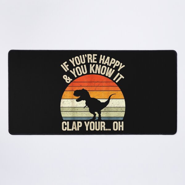 Item preview, If You're Happy & You Know It Clap Your... Oh Dinosaur Humor T-Rex Fan designed and sold by BrockmeyeSB.