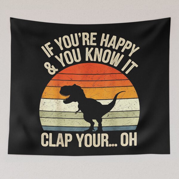 Item preview, If You're Happy & You Know It Clap Your... Oh Dinosaur Humor T-Rex Fan designed and sold by BrockmeyeSB.