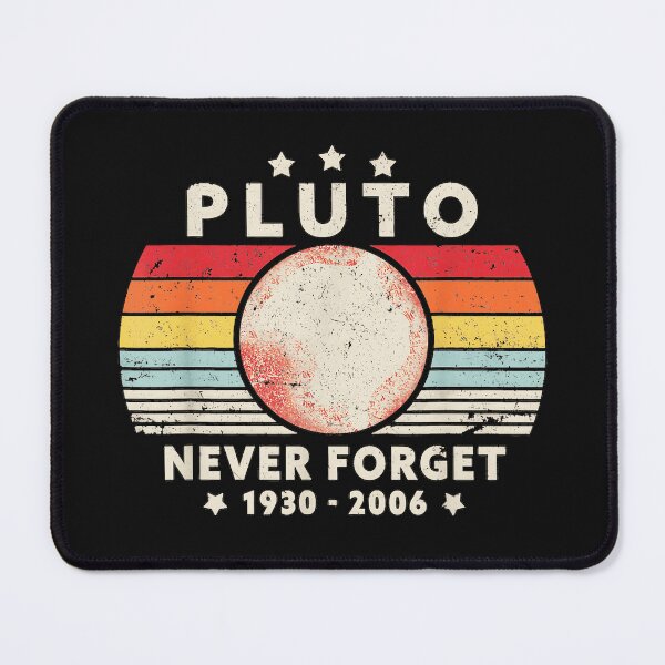 Item preview, Plüto Never Forget Astronomy Space Planet Fan designed and sold by BrockmeyeSB.