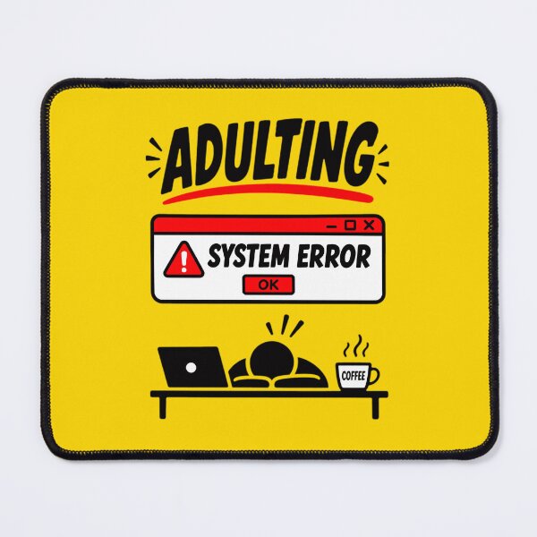 Item preview, Adulting System Error Surviving Adulthood Funny Shirt Design designed and sold by BorgSpareParts.