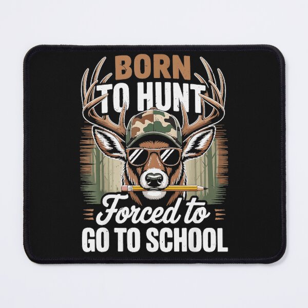 Item preview, Born To Hunt Forced To Go To School Funny Hunter Student designed and sold by BrockmeyeSB.