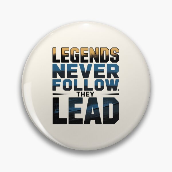 Item preview, LEGENDS NEVER FOLLOW. THEY LEAD designed and sold by 123ks.
