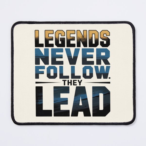 Item preview, LEGENDS NEVER FOLLOW. THEY LEAD designed and sold by 123ks.
