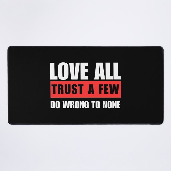 Item preview, Love All, Trust a Few, Do Wrong to None designed and sold by adlkh.