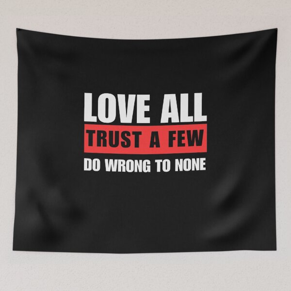 Item preview, Love All, Trust a Few, Do Wrong to None designed and sold by adlkh.