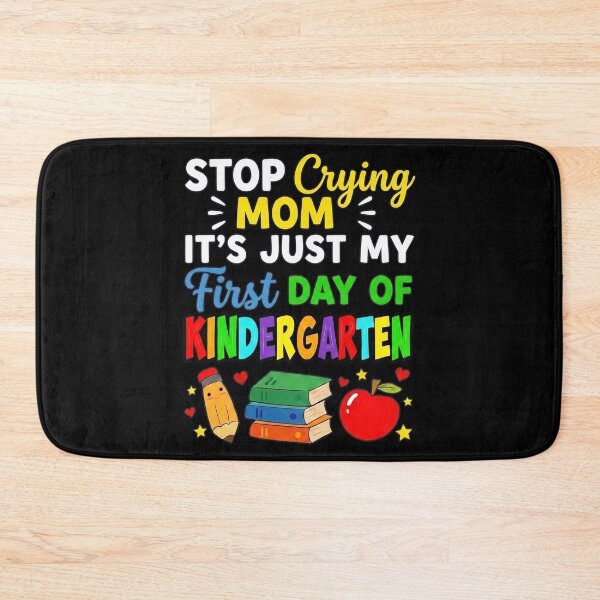 Item preview, Stop Crying Mom It's Just My First Day of Kindergarten designed and sold by hemagamo.