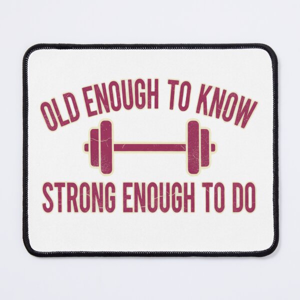 Item preview, OLD ENOUGH TO KNOW. STRONG ENOUGH TO DO designed and sold by MaciejErdon.