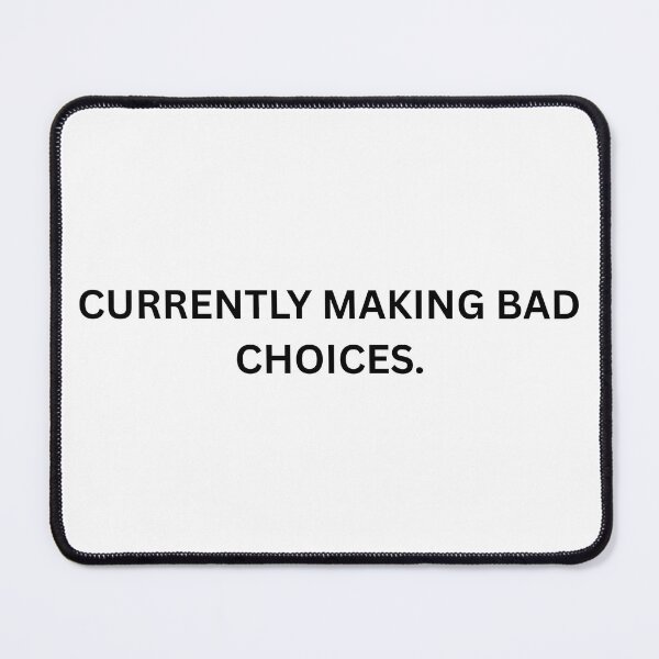 Item preview, CURRENTLY MAKING BAD CHOICES designed and sold by MyOrb.