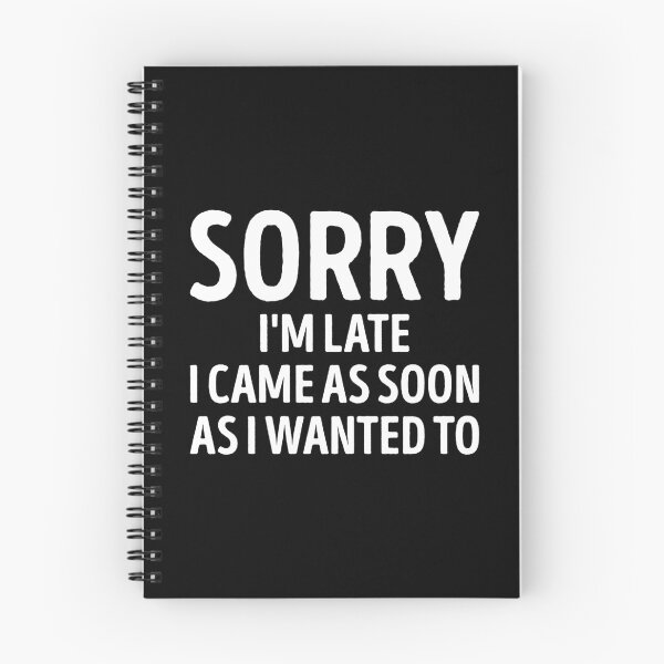 Item preview, Sorry Im Late I Came As Soon As I Wanted To Funny Slogan designed and sold by WhistleCloset.