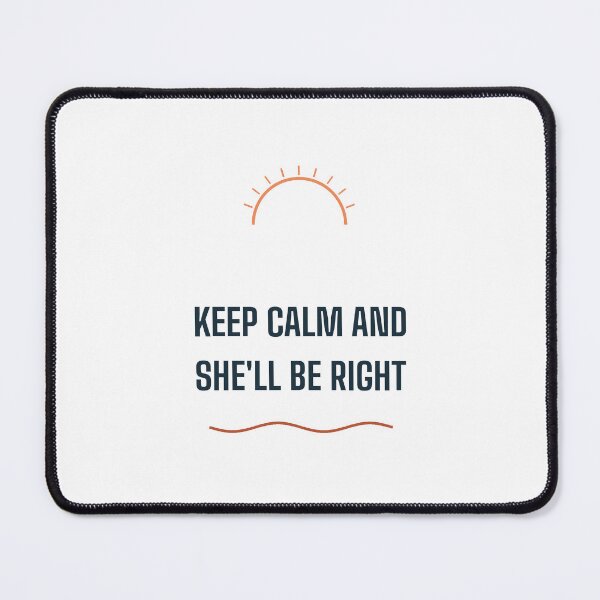 Item preview, Keep Calm And She'll Be Right Design designed and sold by BondiDrift.