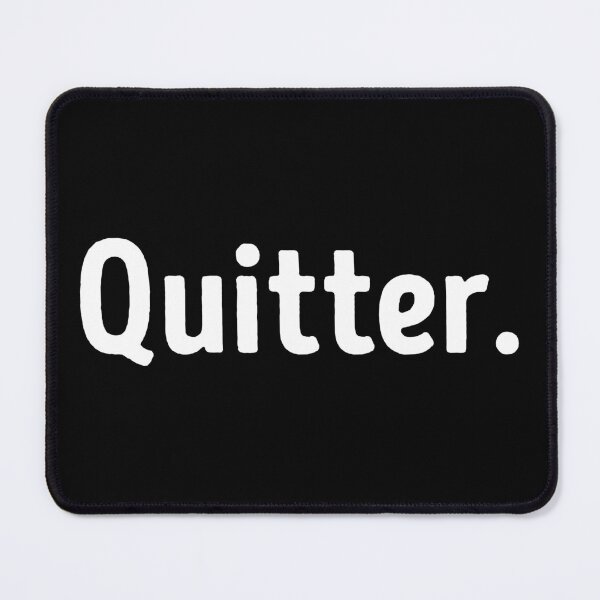 Item preview, Quitter Sarcastic Quote designed and sold by WhistleCloset.