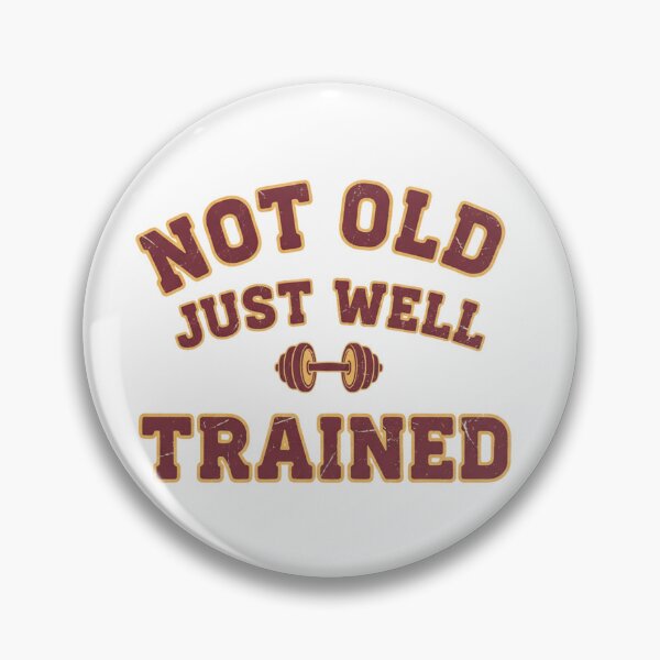 Item preview, NOT OLD. JUST WELL TRAINED. designed and sold by MaciejErdon.