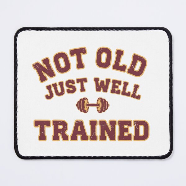 Item preview, NOT OLD. JUST WELL TRAINED. designed and sold by MaciejErdon.
