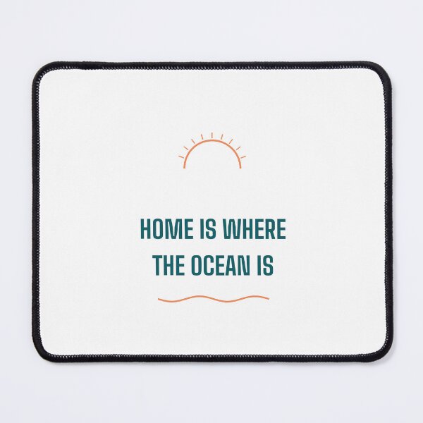 Item preview, Home Is Where The Ocean Is Design designed and sold by BondiDrift.