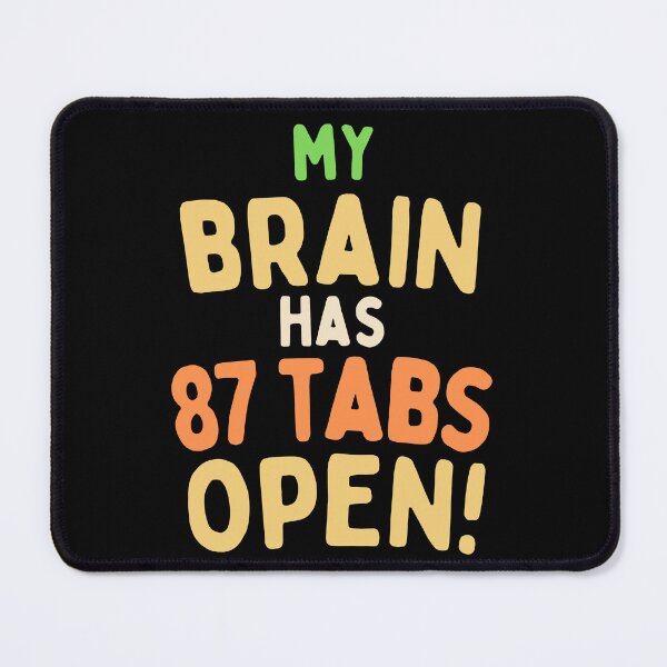 Item preview, My Brain Has 87 Tabs Open Funny Overthinking Quote designed and sold by BellabdO.