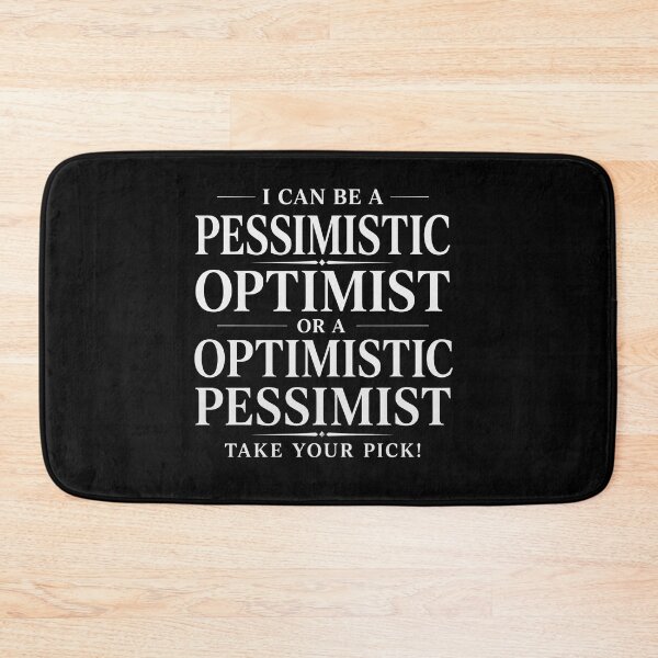 Item preview, Pessimistic Optimist or Optimistic Pessimist – Take Your Pick! designed and sold by Scorpion Creative.