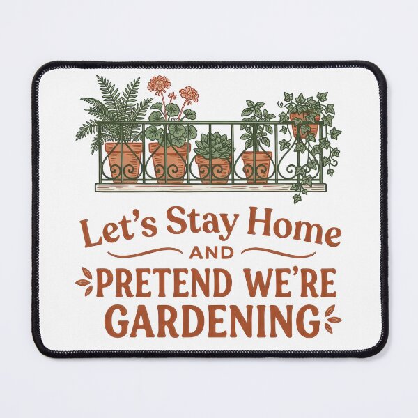 Item preview, Quedémonos en casa y finjamos que estamos haciendo jardinería - Cita sobre plantas de balcón designed and sold by TontikDesign.