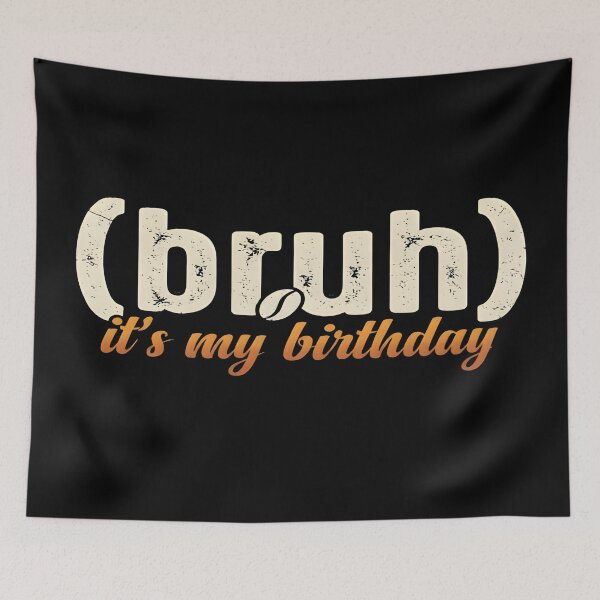 Aperçu de l'œuvre Bruh Its My Birthday Minimalist Typography Meme Art créée et vendue par DailySparks.