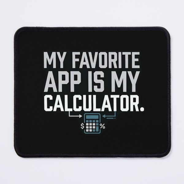 Item preview, My Favorite App Is My Calculator Funny Tech Humor designed and sold by DuckOddity.