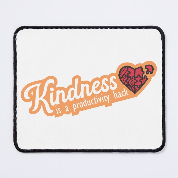 Item preview, Kindness Is a Productivity Hack designed and sold by TKsuited.