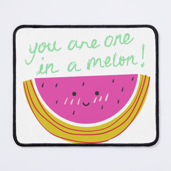 Item preview, You Are one in a melon designed and sold by Dimimodes.