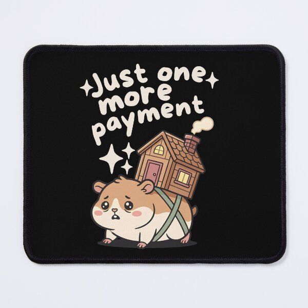 Item preview, Mortgage Rates Just One More Payment Funny Homeowner House Humor designed and sold by kuwagatamushi.