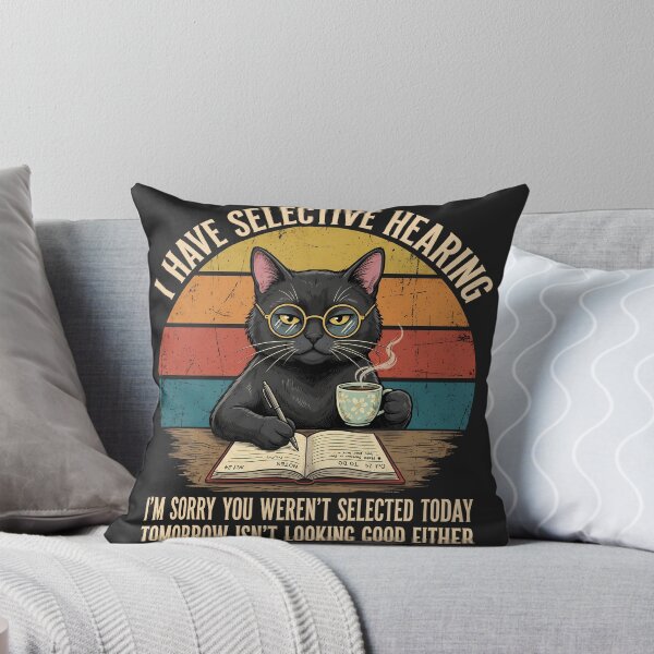 Item preview, Funny Selective Hearing Cat - You Weren't Selected Today, Tomorrow Isn't Looking Good Either designed and sold by legendaryskins.