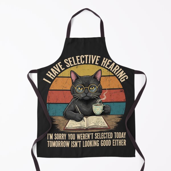 Item preview, Funny Selective Hearing Cat - You Weren't Selected Today, Tomorrow Isn't Looking Good Either designed and sold by legendaryskins.