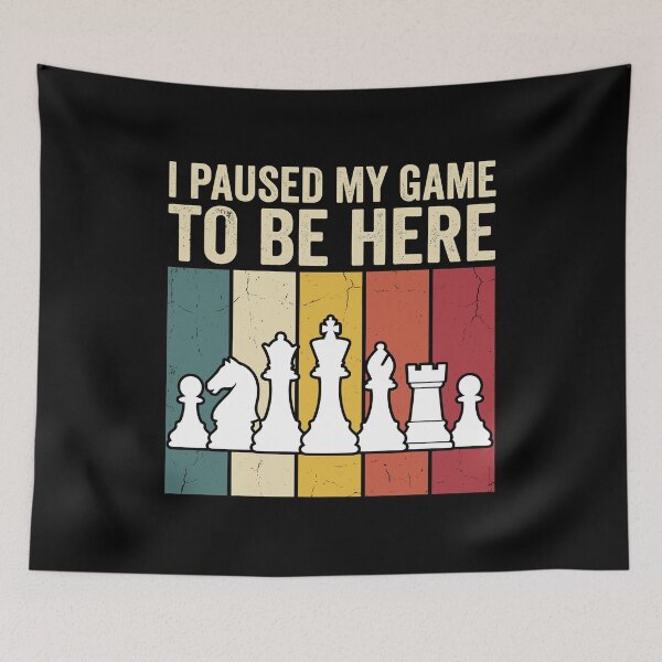 Item preview, I Paused My Game To Be Here Chess Player Board Game designed and sold by Doodleoub.