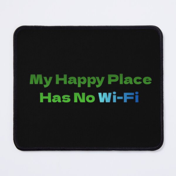 Item preview, My Happy Place Has No Wi-Fi  designed and sold by JonHenr.